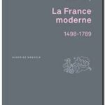 La France moderne : 1498-1789,  Lucien Bély
