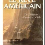 Le Rêve américain – De Champlain à Cavelier de La Salle, Yves Cazaux