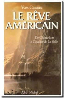 Le Rêve américain - De Champlain à Cavelier de La Salle