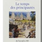 Histoire de France – Le temps des Principautés : de l&rsquo;an Mil à 1515, Jean Favier