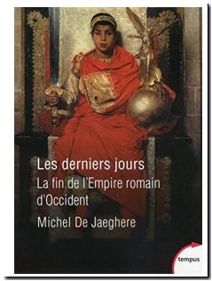 Les derniers jours, la fin de l'empire romain d'Occident