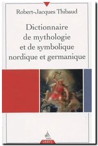 Dictionnaire de mythologie et de symbolique nordique et germanique
