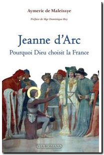 Jeanne d'Arc - Pourquoi dieu choisit la France