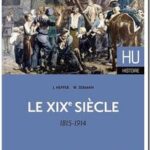 Le XIXe siècle : 1815 – 1914, William Serman et Jean Heffer