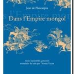Dans l&rsquo;Empire mongol, Jean de Plancarpin