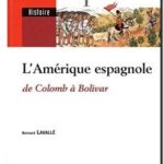 L&rsquo;Amérique espagnole – De Colomb à Bolivar, Bernard Lavallé