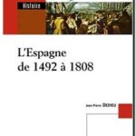 L&rsquo;Espagne de 1492 à 1808, Jean-Pierre Dedieu
