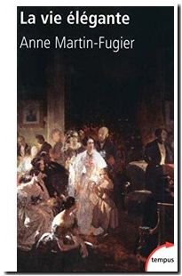 La vie élégante ou La formation du Tout-Paris 1815-1848