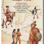 Les Conquistadors, Hernan Cortés, Bernal Diaz del Castillo, Pedro Pizarro