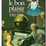 Les hommes de la liberté – Tome 3 : Le bon plaisir, 1782-1785, Claude Manceron