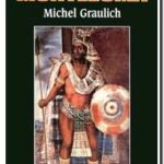 Montezuma – Ou l&rsquo;apogée et la chute de l’empire aztèque, Michel Graulich