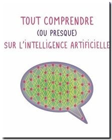 Tout comprendre ( ou presque ) sur l'intelligence artificielle
