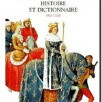 Les Capétiens – Histoire et dictionnaire : 987-1328, de Monique Chauvin, Henri Martin, François Menant, Bernard Merdrignac