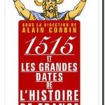 1515 et les grandes dates de l&rsquo;histoire de France, Natalie Petiteau et Alain Corbin