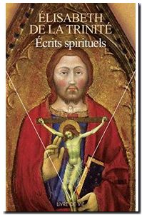 Ecrits spirituels Elisabeth de la Trinité