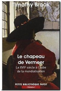 Le chapeau de Vermeer - Le XVIIe siècle à l'aube de la mondialisation