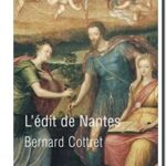 L&rsquo;édit de Nantes – Pour en finir avec les guerres de religion, Bernard Cottret