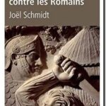 Les Gaulois contre les Romains : la guerre de mille ans, Joël Schmidt