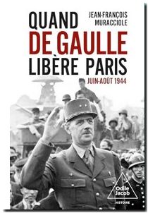 Quand de Gaulle libère Paris - Juin-août 1944