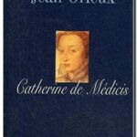 Catherine de Médicis ou la reine noire, Jean Orieux