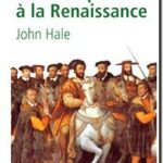 La civilisation de l&rsquo;Europe à la Renaissance, John Rigby Hale