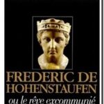 Frédéric de Hohenstaufen ou le rêve excommunié, Jacques Benoist-Méchin