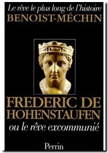 Frédéric de Hohenstaufen ou le rêve excommunié