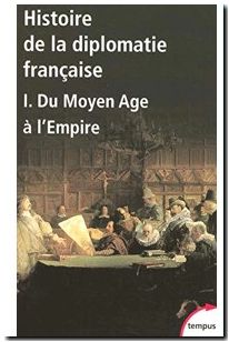 Histoire de la diplomatie française - Tome 1 du Moyen Age à l'Empire