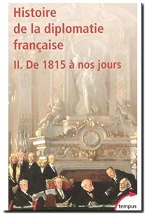 Histoire de la diplomatie française - Tome 2 de 1815 à nos jours