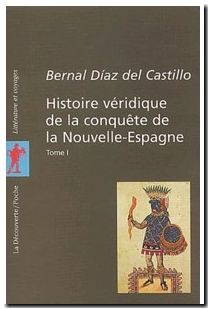 Histoire véridique de la conquête de la Nouvelle-Espagne, tome 1