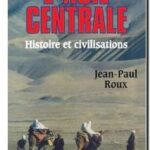 L&rsquo;Asie centrale – Histoire et civilisations, Jean-Paul Roux