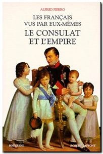 Les Français vus par eux-mêmes - Le Consulat et l'Empire