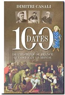 100 dates de l'Histoire de France qui ont fait le monde
