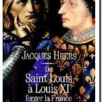 De Saint Louis à Louis XI – Forger la France,  Jacques Heers et Pierre-Jean Deschodt