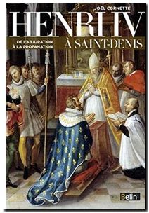 Henri IV à Saint-Denis - De l'abjuration à la profanation