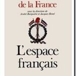 Histoire de la France, tome 1 – L&rsquo;Espace français,  André Burguière et Jacques Revel