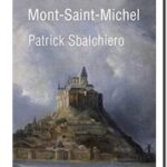 Histoire du Mont-Saint-Michel, Patrick Sbalchiero