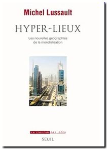 Hyper-lieux - Les nouvelles géographies de la mondialisation