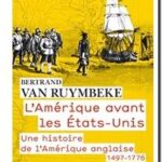 L&rsquo;Amérique avant les États-Unis, Bertrand Van Ruymbeke