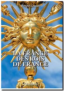 La France des Rois de France - A la (re)découverte des trésors de nos régions