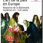 L&rsquo;art de la paix en Europe : XVIe-XVIIIe siècle,  Lucien Bély