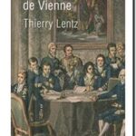 Le Congrès de Vienne – La refondation de L&rsquo;Europe : 1814-1815, Thierry Lentz