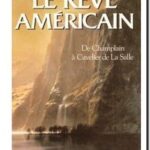 Le Rêve américain – De Champlain à Cavelier de La Salle, Yves Cazaux