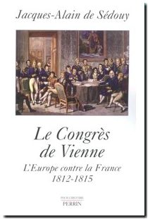 Le congrès de Vienne - L'Europe contre la France, 1812-1815