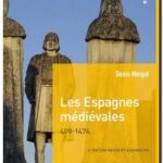 Les Espagnes médiévales 409-1474, Denis Menjot