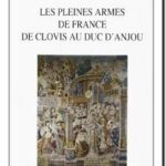 Les pleines armes de France – De Clovis au duc d&rsquo;Anjou,  Hervé Pinoteau