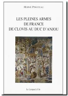 Les pleines armes de France - De Clovis au duc d'Anjou