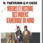 Moeurs et histoire des Indiens d&rsquo;Amérique du Nord, René Thevenin et Paul Coze
