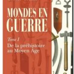Mondes en guerre : tome 1 – De la préhistoire au Moyen Âge,  Giusto Traina