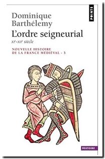 Nouvelle Histoire De La France Medievale. L'Ordre seigneurial, XIe-XIIe siècle